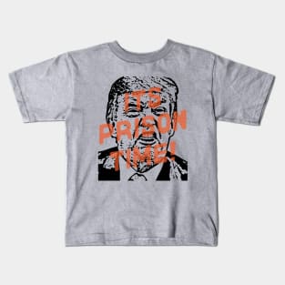 It's Prison Time! for Trump Kids T-Shirt